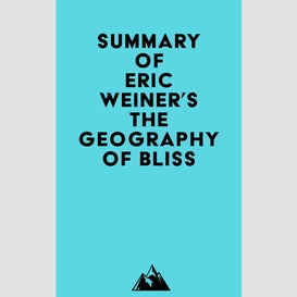 Summary of eric weiner's the geography of bliss