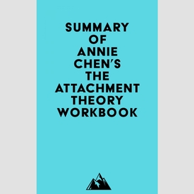 Summary of annie chen's the attachment theory workbook