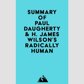 Summary of paul daugherty & h. james wilson's radically human