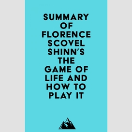 Summary of florence scovel shinn's the game of life and how to play it