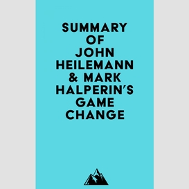 Summary of john heilemann & mark halperin's game change