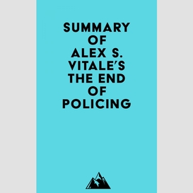 Summary of alex s. vitale's the end of policing