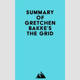 Summary of gretchen bakke's the grid