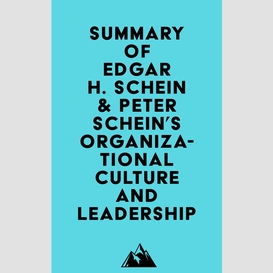 Summary of edgar h. schein & peter schein's organizational culture and leadership