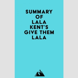 Summary of lala kent's give them lala