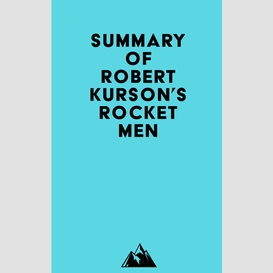 Summary of robert kurson's rocket men