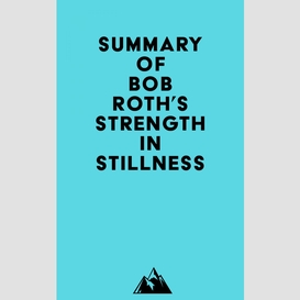 Summary of bob roth's strength in stillness