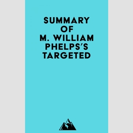 Summary of m. william phelps's targeted