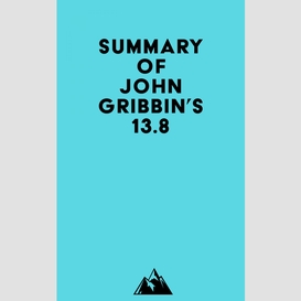 Summary of john gribbin's 13.8
