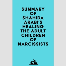 Summary of shahida arabi's healing the adult children of narcissists