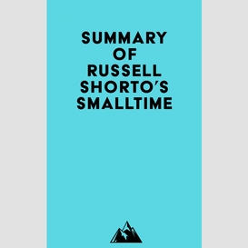 Summary of russell shorto's smalltime
