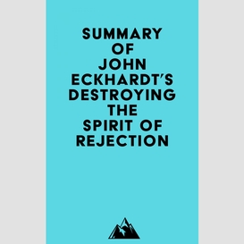 Summary of john eckhardt's destroying the spirit of rejection