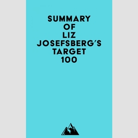 Summary of liz josefsberg's target 100