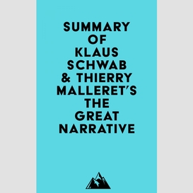 Summary of professor dr.-ing. klaus schwab & thierry malleret's the great narrative (the great reset book 2)