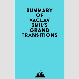 Summary of vaclav smil's grand transitions