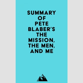 Summary of pete blaber's the mission, the men, and me