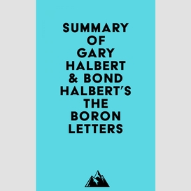 Summary of gary halbert & bond halbert's the boron letters