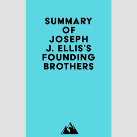 Summary of joseph j. ellis's founding brothers