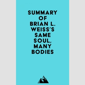 Summary of brian l. weiss's same soul, many bodies