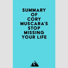 Summary of cory muscara's stop missing your life