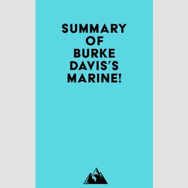 Summary of burke davis's marine!