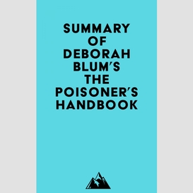 Summary of deborah blum's the poisoner's handbook