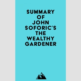 Summary of john soforic's the wealthy gardener