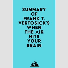 Summary of frank t. vertosick jr., md's when the air hits your brain