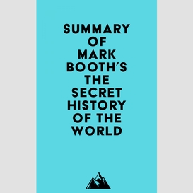 Summary of mark booth's the secret history of the world