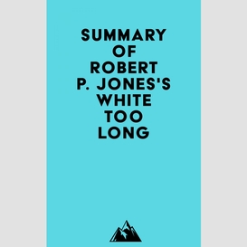 Summary of robert p. jones's white too long