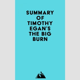 Summary of timothy egan's the big burn