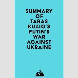 Summary of taras kuzio's putin's war against ukraine