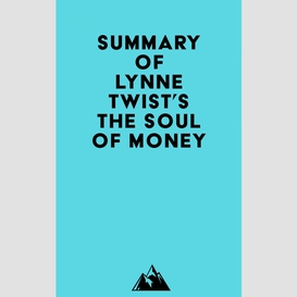 Summary of lynne twist's the soul of money