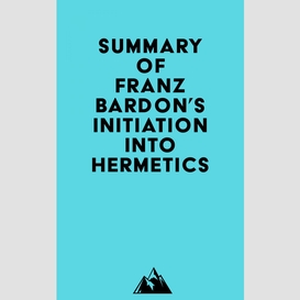 Summary of franz bardon's initiation into hermetics