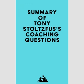 Summary of tony stoltzfus's coaching questions