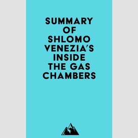 Summary of shlomo venezia's inside the gas chambers