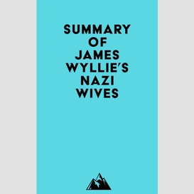 Summary of james wyllie's nazi wives