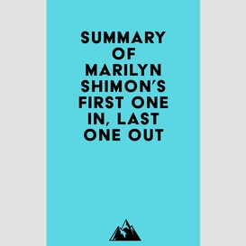 Summary of marilyn shimon's first one in, last one out