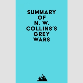 Summary of n. w. collins's grey wars