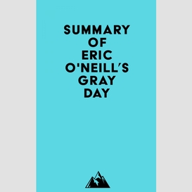 Summary of eric o'neill's gray day