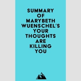 Summary of marybeth wuenschel's your thoughts are killing you