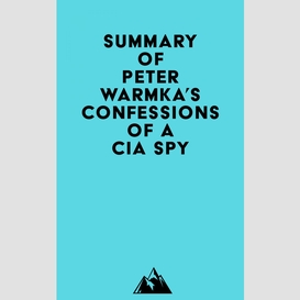 Summary of peter warmka's confessions of a cia spy
