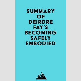 Summary of deirdre fay's becoming safely embodied