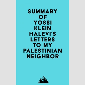 Summary of yossi klein halevi's letters to my palestinian neighbor