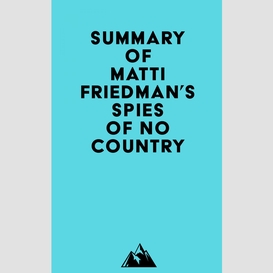 Summary of matti friedman's spies of no country