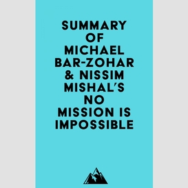 Summary of michael bar-zohar & nissim mishal's no mission is impossible