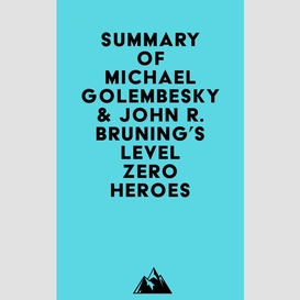 Summary of michael golembesky & john r. bruning's level zero heroes
