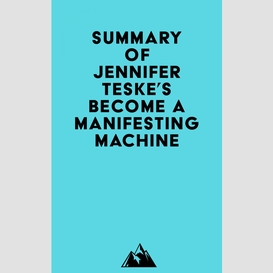Summary of jennifer teske's become a manifesting machine