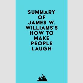 Summary of james w. williams's how to make people laugh