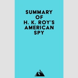 Summary of h. k. roy's american spy